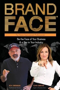 BrandFace for Home Improvement Professionals: Be the Face of Your Business & a Star in Your Industry - Greenbaum, Ron; Eberhart, Tonya