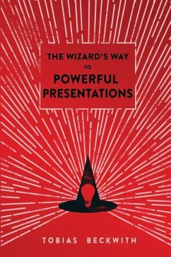 The Wizard's Way to Powerful Presentations - Beckwith, Tobias