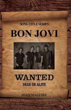 Bon Jovi - Wanted Dead Or Alive Song Title Series - Maguire, Joan P.