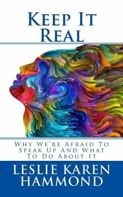 Keep It Real: Why We're Afraid To Speak Up And What To Do About It - Hammond, Leslie Karen