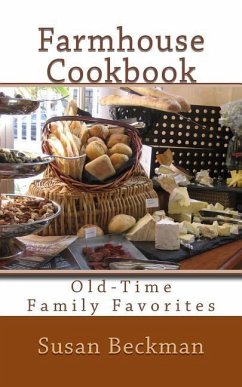 Farmhouse Cookbook: Old-Time Family Favorites - Beckman, Susan