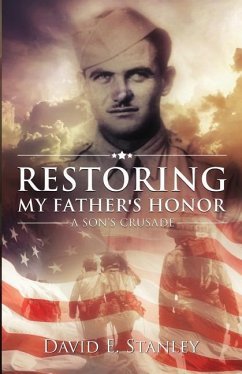 Restoring My Father's Honor: A Son's Crusade - Stanley, David E.