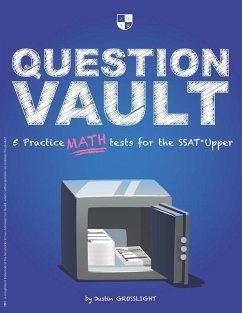 Question Vault: 5 Practice Math Tests for the SSAT Upper - Grosslight, Justin