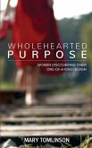 Wholehearted Purpose: Women Discovering Their One-Of-A-Kind Design