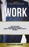 Work: Curse or blessing? The deception of the system. Learning to move from a job, through a career to your work