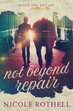 Hold On, Let Go: not beyond repair - Rothell, Nicole