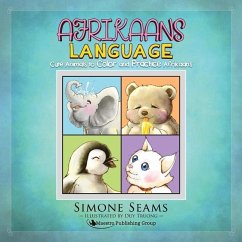 Afrikaans Children's Book: Cute Animals to Color and Practice Afrikaans - Seams, Simone