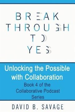 Unlocking the Possible with Collaboration - Savage, David B.
