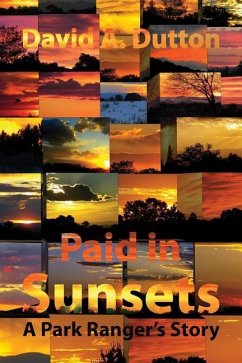 Paid in Sunsets: A Park Ranger's Story - Polytekton; Dutton, David A.