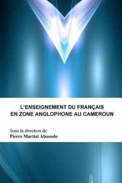 L'enseignement Du Francais En Zone Anglophone Au Cameroun - Abossolo (Ed), Pierre Martial
