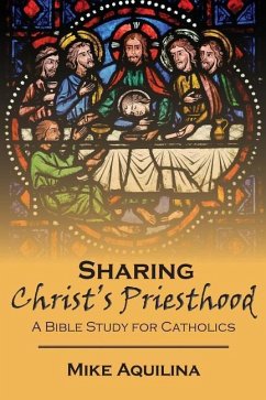 Sharing Christ's Priesthood: A Bible Study for Catholics - Aquilina, Mike