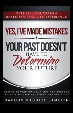 Yes I've made MISTAKES: Your Past Doesn't Have to Determine Your Future - Jamison, Daroun Maurice