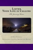 Listen. Your Life is Calling: The Journey Home