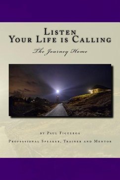 Listen. Your Life is Calling: The Journey Home - Figueroa, Paul