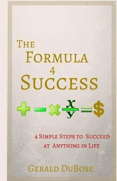 The Formula 4 Success: 4 Simple steps to achieving anything you want in life - Dubose, Gerald