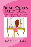 Primp Queen Fairy Tales: We're Just like Everyone Else, Only Prettier