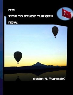 It's Time to Study Turkish Now.: Full color version - Tunbak, Sean H.