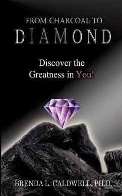 From Charcoal to Diamond: Discover the Greatness in You! - Caldwell, Brenda L.