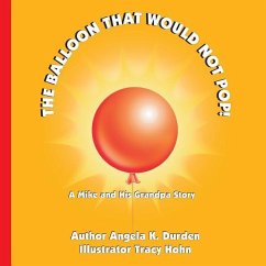 The Balloon That Would Not Pop!: A Mike and His Grandpa Story - Durden, Angela K.