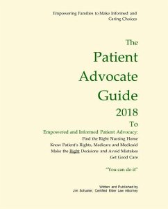 Patient Advocate Guide 2018: How to get good care in a nursing home and save assets. - Schuster, James