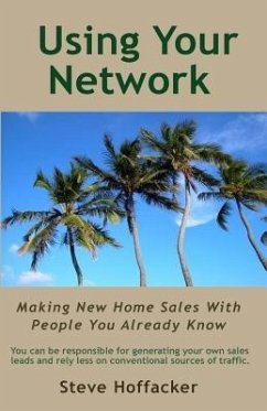 Using Your Network: Making New Home Sales With People You Already Know - Hoffacker, Steve