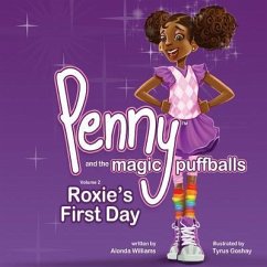 Penny and the Magic Puffballs: Roxie's First Day: Join Penny as she learns the value of being a friend in a time of need. This is the 2nd in the Penn - Williams, Alonda