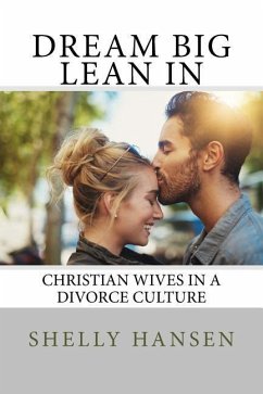 Dream Big, Lean In: Christian Wives in a Divorce Culture - Hansen, Shelly L.