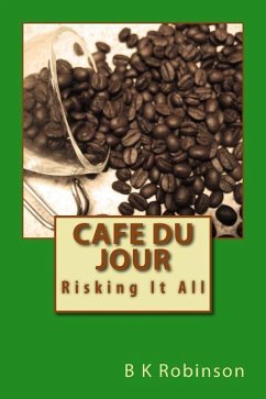 Cafe Du Jour: Risking It All - Robinson, B. K.