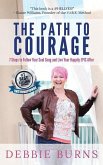 The Path to Courage: 7 Steps to Follow Your Soul Song and Live Your Happily EPIC Afer