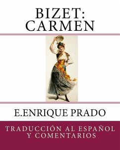 Bizet: Carmen: Traduccion al Espanol y Comentarios - Prado, E. Enrique