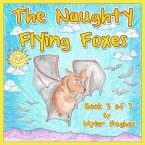 The Naughty Flying Foxes: Book 3 of 7 - 'Adventures of the Brave Seven' Children's picture book series, for children aged 3 to 8.