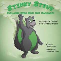 Stinky Steve Explains Kids Who Use Cannabis: An Educational Children's Book about Pediatric Pot - Volpo, Maggie