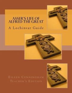 Asser's Life of Alfred the Great: A Lochinvar Guide: Teacher's Edition - Cunningham, Eileen