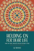 Holding On For Dear Life: What My Fatal Diagnosis Taught Me About Living