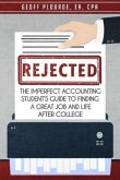 Rejected!: The Imperfect Accounting Student's Guide to Finding a Great Job and Life After College