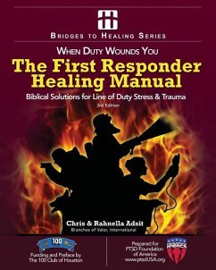 The First Responder Healing Manual: Biblical Solutions for Line of Duty Stress & Trauma - Adsit, Rahnella; Adsit, Chris