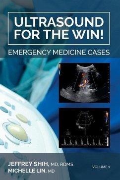 Ultrasound for the Win!: Emergency Medicine Cases - Shih MD, Jeffrey