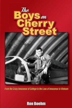 The Boys on Cherry Street: From the Crazy Innocence of College to the Loss of Innocence in Vietnam - Boehm, Ron