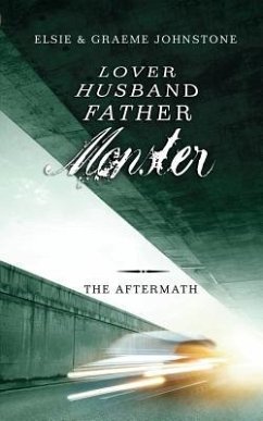 Lover, Husband, Father, Monster - Book 3, The Aftermath - Johnstone, Graeme; Johnstone, Elsie