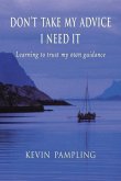 Don't Take My Advice - I Need It: Learning to trust my own guidance