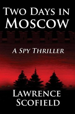 Two Days in Moscow: A Spy Thriller - Scofield, Lawrence