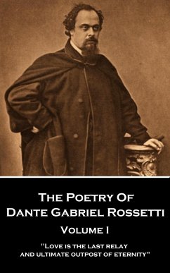 The Poetry of Dante Gabriel Rossetti - Vol I: 