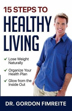 15 Steps to Healthy Living: Learn how to naturally lose weight, gain energy and live a healthy lifestyle - Fimreite, Gordon