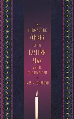 The History of the Order of the Eastern Star Among Colored People - Brown, S. Joe