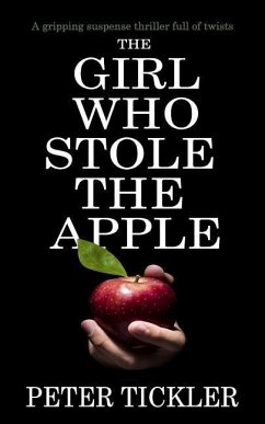 The Girl Who Stole the Apple: a gripping suspense thriller full of twists - Tickler, Peter