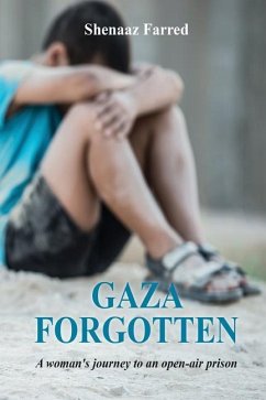 Gaza Forgotten: A Woman's journey to an open air prison - Farred, Shenaaz