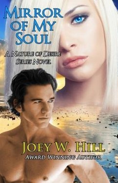 Mirror Of My Soul: A Nature of Desire Series Novel - Hill, Joey W.