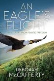 An Eagle's Flight: My Journey From Fear to Freedom