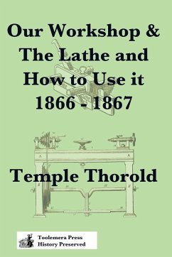 Our Workshop & The Lathe And How To Use It 1866 - 1867 - Thorold, Temple