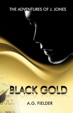 The Adventures of J. Jones: Black Gold (Redux) - Fielder, A. G.